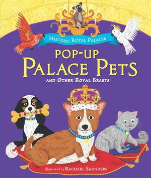 Pop-up Palace Pets: and Other Royal Beasts by Historic Royal Palaces
