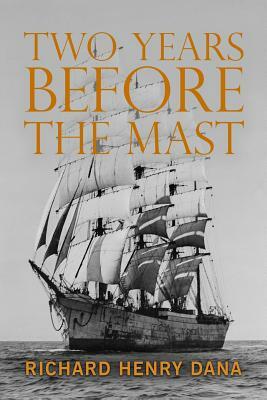 Two Years Before the Mast by Richard Henry Dana