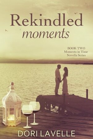 Rekindled Moments by Dori Lavelle