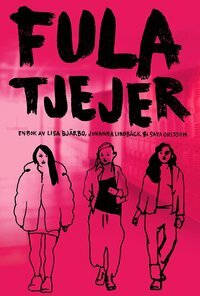 Fula tjejer by Sara Ohlsson, Johanna Lindbäck, Stina Wirsén, Lisa Bjärbo