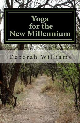 Yoga for the New Millennium: Dharana Reflections off the Mat, Poems and Images - Volume 3 by Deborah Williams
