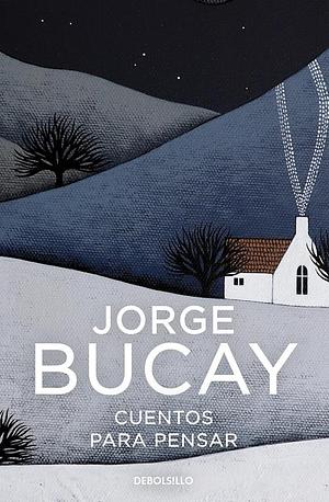 Cuentos para pensar (Spanish Edition) by Jorge Bucay