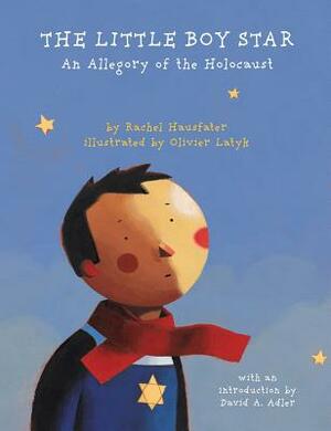 The Little Boy Star: An Allegory of the Holocaust by Rachel Hausfater