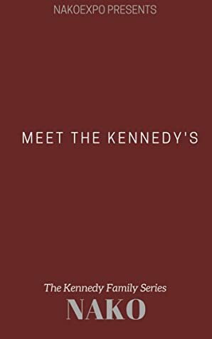 Meet the Kennedy's (TKF #1) by Nako