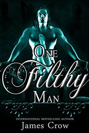 One Filthy Man by James Crow