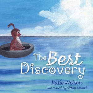 The Best Discovery by Shelly Strand, Katie Nelson