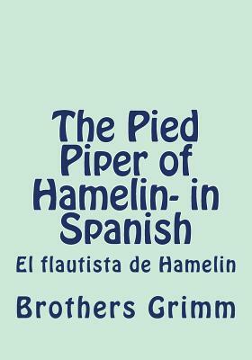 The Pied Piper of Hamelin- in Spanish: El flautista de Hamelin by Jacob Grimm