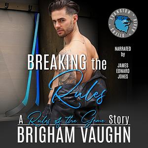 Breaking the Rules by Brigham Vaughn