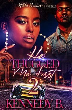 He Thugged Me First 2 by Kennedy B.