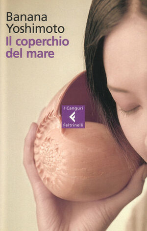 Il coperchio del mare by Banana Yoshimoto, Alessandro Giovanni Gerevini