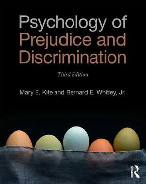 Psychology of Prejudice and Discrimination: 3rd Edition by Mary E. Kite, Bernard E. Whitley Jr