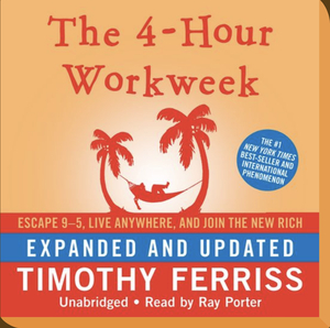 The 4-Hour Workweek by Timothy Ferriss