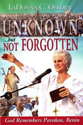 Unknown...But Not Forgotten by Ladonna Osborn