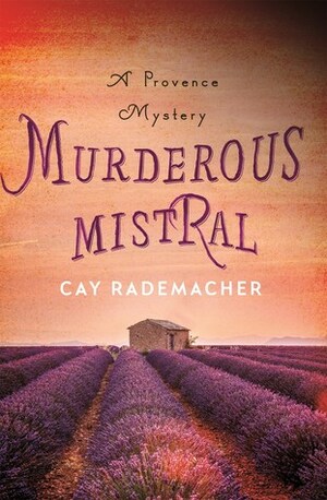 Murderous Mistral by Cay Rademacher