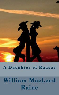 A Daughter of Raasay by William MacLeod Raine