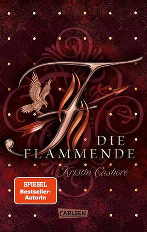 Die Flammende (Die sieben Königreiche 2): Eine starke Frauenfigur kämpft um ihr Glück: hinreißende romantische Fantasy! by Kristin Cashore