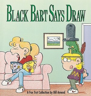 Black Bart Says Draw by Amend, Bill Amend