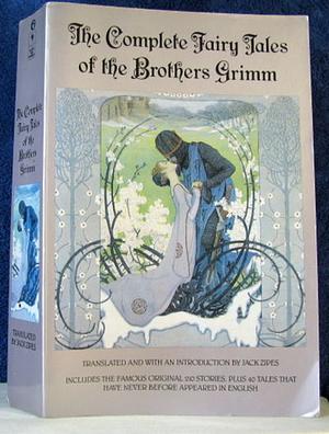 The Complete Fairy Tales of the Brothers Grimm All-New Third Edition by Jacob Grimm, Wilhelm Grimm