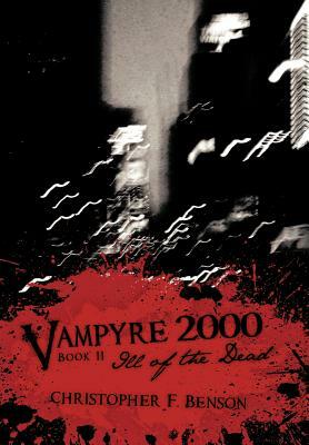 Vampyre 2000: Ill of the Dead by Christopher F. Benson