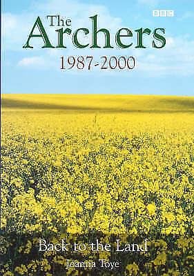 The Archers 1987-2000: Back to the Land by Joanna Toye