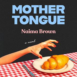 Mother Tongue by Naima Browne