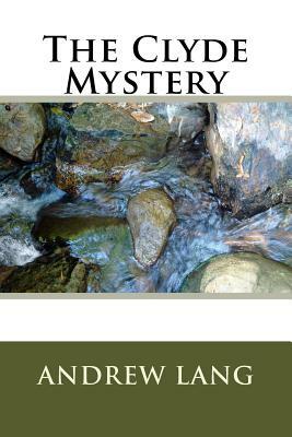 The Clyde Mystery by Andrew Lang