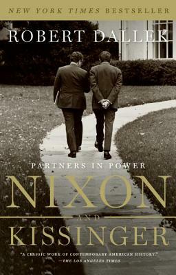 Nixon and Kissinger: Partners in Power by Robert Dallek