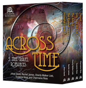 Across Time by Jillian David, Suzanne Hoos, Chardy Walker Lieb, Rachel James, Charmaine Ross