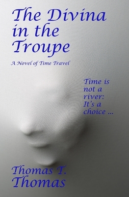 The Divina in the Troupe by Thomas T. Thomas