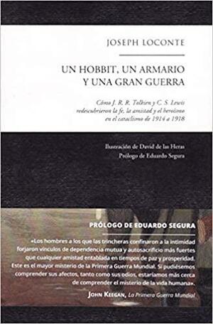 Un hobbit, un armario y una gran guerra: cómo J. R. R. Tolkien y C. S. Lewis redescubrieron la fe, la amistad y el heroísmo en el cataclismo de 1914 a 1918 by Joseph Loconte