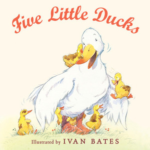 Five Little Ducks by Mary Gruetzke, Ivan Bates