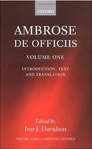 De Officiis by Ambrose of Milan, Ambrose of Milan, Ivor J. Davidson