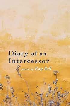 Diary of an Intercessor  by Kay Bell