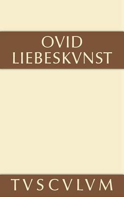Liebeskunst / Ars Amatoria: Lateinisch - Deutsch by Ovid