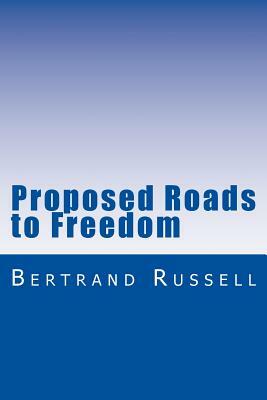 Proposed Roads to Freedom by Bertrand Russell