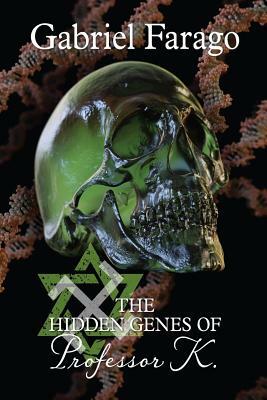 The Hidden Genes of Professor K by Gabriel Farago