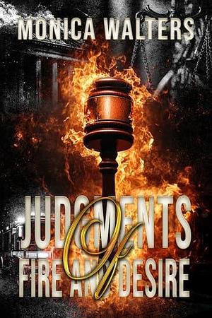 Judgments of Fire and Desire by Latisha Burns, Monica Walters, Monica Walters