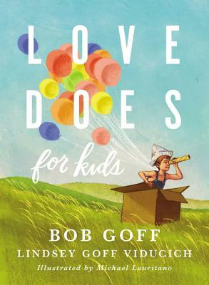 Love Does for Kids by Lindsey Goff Viducich, Bob Goff