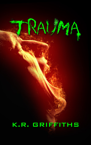 Trauma by K.R. Griffiths