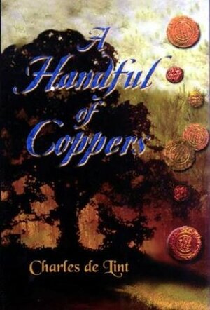 A Handful of Coppers: Collected Early Stories, Heroic Fantasy by Charles de Lint