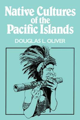 Native Cultures of the Pacific Islands by Douglas L. Oliver