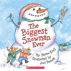 The Biggest Snowman Ever by Jeni Bassett, Steven Kroll