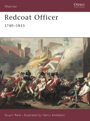 Redcoat Officer: 1740 1815 by Stuart Reid