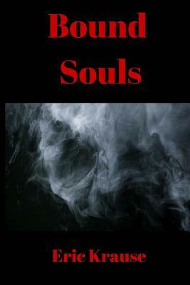 Bound Souls by Eric Krause