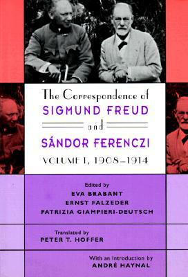 The Correspondence of Sigmund Freud and Sándor Ferenczi, Volume 1: 1908-1914 by Sigmund Freud, Sandor Ferenczi