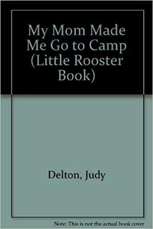 My Mom Made Me Go to Camp by Judy Delton, Lisa McCue