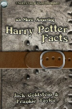 101 More Amazing Harry Potter Facts by Frankie Taylor, Jack Goldstein