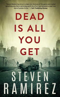 Dead Is All You Get: Book Two of Tell Me When I'm Dead by Steven Ramirez