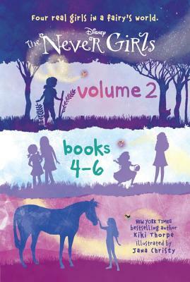 The Never Girls, Volume 2: Books 4-6 by Kiki Thorpe