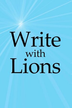 Write with Lions by Jim Markus